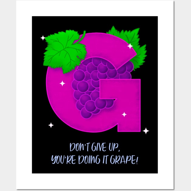 You Are Doing It Grape, Do Not Give Up Wall Art by soondoock